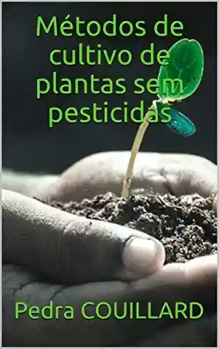 Livro Baixar: Métodos de cultivo de plantas sem pesticidas