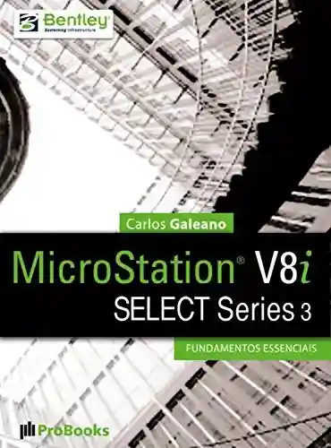 Livro Baixar: MicroStation V8i SELECT Series 3 – Fundamentos Essenciais