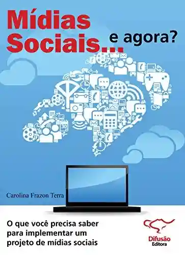 Livro Baixar: Mídias sociais… e agora?: o que você precisa saber para implementar um projeto de mídias sociais