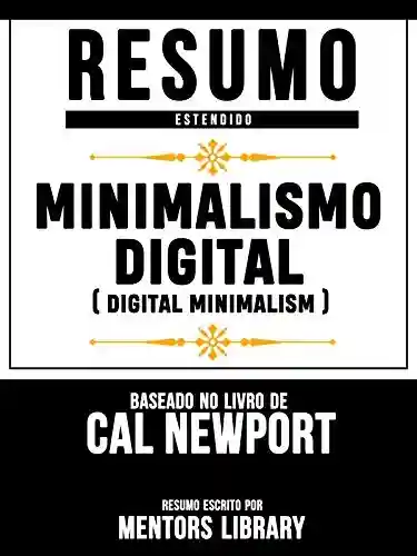 Livro Baixar: Minimalismo Digital (Digital Minimalism) – Baseado No Livro De Cal Newport