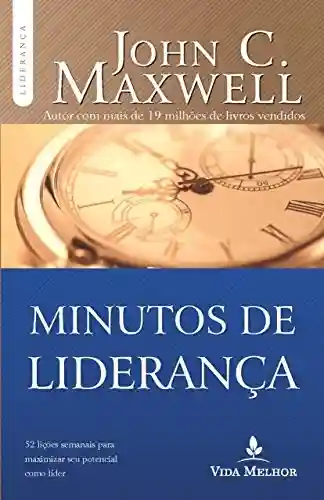 Livro Baixar: Minutos de liderança: 52 lições semanais para maximizar seu potencial como líder (Coleção Liderança com John C. Maxwell)