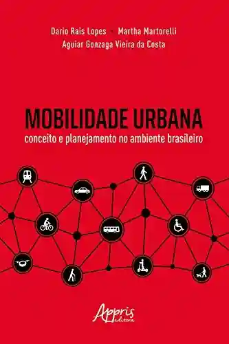 Livro Baixar: Mobilidade Urbana: Conceito e Planejamento no Ambiente Brasileiro