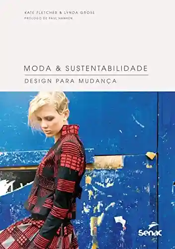 Livro Baixar: Moda & sustentabilidade: Design para mudança