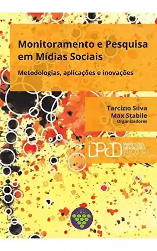 Monitoramento e Pesquisa em Mídias Sociais: metodologias, aplicações e inovações - Tarcízio Silva