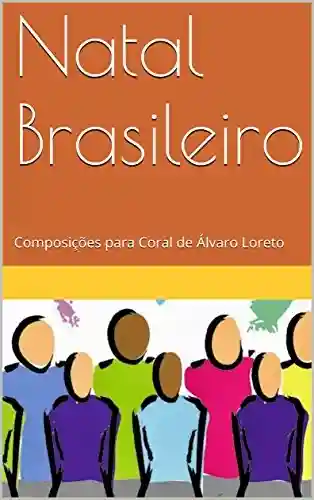 Livro Baixar: Natal Brasileiro: Composições para Coral de Álvaro Loreto