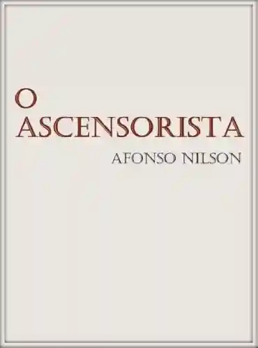 O Ascensorista - Afonso Nilson