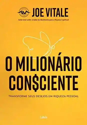 Livro Baixar: O Milionário Consciente: Transforme seus desejos em riqueza pessoal