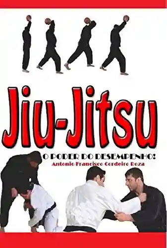o poder do desempenho!: Jiu Jitsu. - Coach Chico