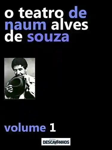 Livro Baixar: O Teatro de Naum Alves de Souza – Volume 1