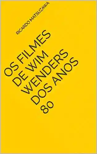 Livro Baixar: Os filmes de Wim Wenders dos anos 80