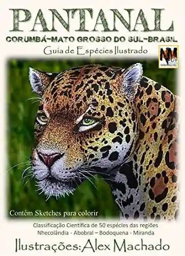 Livro Baixar: Pantanal: Classificação científica de 50 espécies animais da região do Pantanal de Corumbá Mato Grosso do Sul Brasil