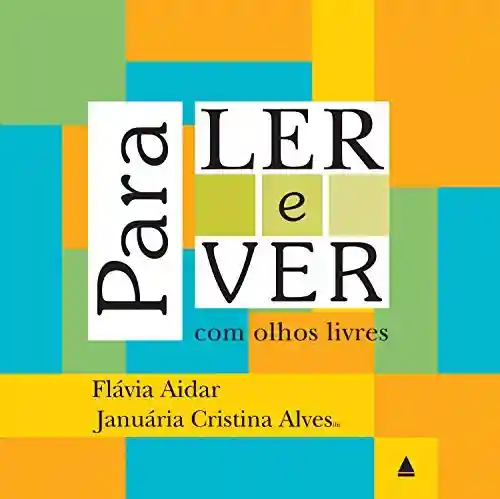 Para ler e ver com olhos livres - Flávia Aidar