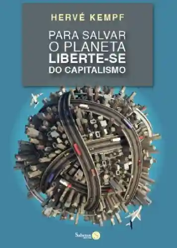 Livro Baixar: Para Salvar o Planeta, Liberte-se do Capitalismo