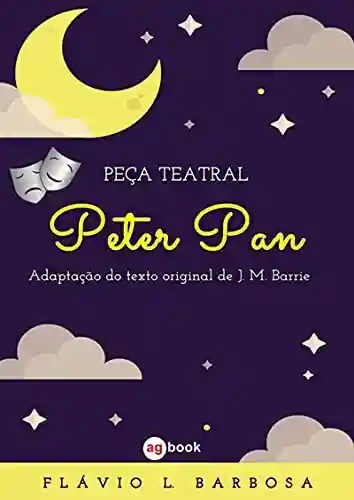 Peça Teatral – Peter Pan - Flávio L. Barbosa