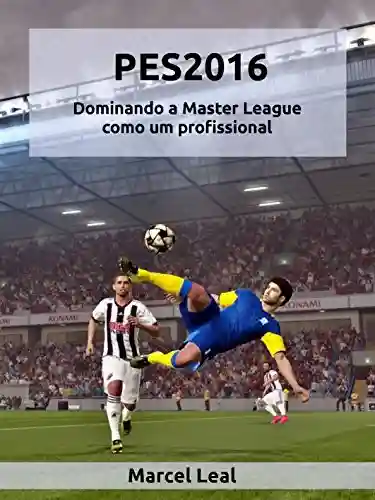 Livro Baixar: PES2016 – Dominando a Master League como um profissional: Um guia para as táticas e estratégias do jogo.