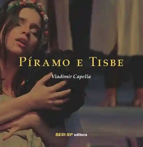 Píramo e Tisbe (Teatro Popular do SESI) - Vladimir Capella