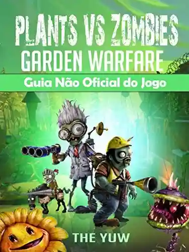 Livro Baixar: Plants Vs Zombies Garden Warfare Guia Não Oficial Do Jogo