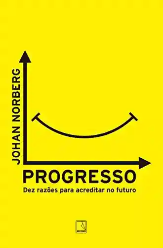 Livro Baixar: Progresso: Dez razões para acreditar no futuro