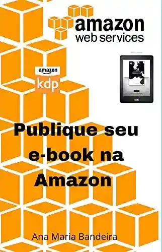 Livro Baixar: Publique seu ebook na Amazon : Autopublicação Amazon