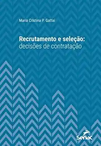 Livro Baixar: Recrutamento e seleção: decisões de contratação (Série Universitária)