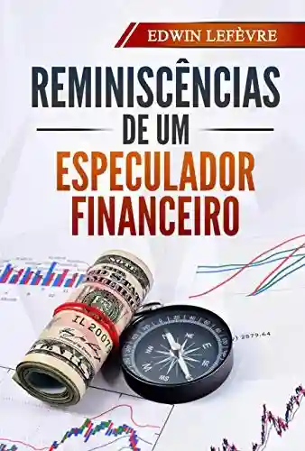 Livro Baixar: Reminiscências de um Especulador Financeiro: Reminiscences of a Stock Operator