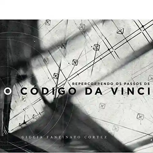 Repercorrendo os Passos de O Código da Vinci - Giulia Fantinato