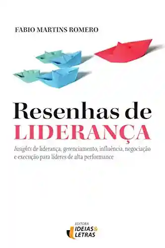 Livro Baixar: Resenhas de Liderança: Insights de liderança, gerenciamento, influência, negociação e execução para líderes de alta performance