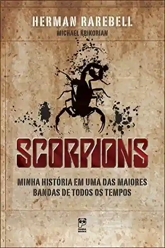 Scorpions: Minha vida em uma das maiores bandas de todos os tempos - Herman Rarebell