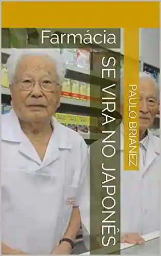 Se vira no japonês: Farmácia - Paulo Brianez