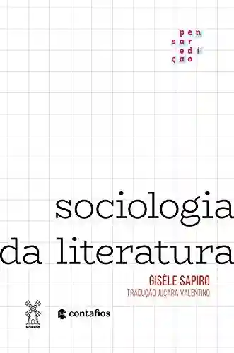 Sociologia da literatura - Gisèle Sapiro