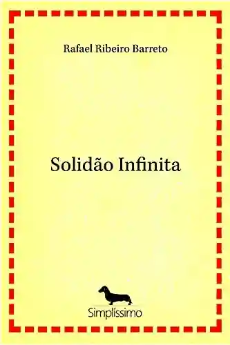 Solidão Infinita - Rafael Ribeiro Barreto