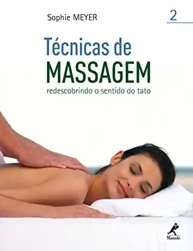 Livro Baixar: Técnicas de Massagem II: Redescobrindo o Sentido do Tato