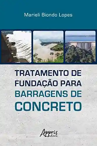 Tratamento de Fundação para Barragens de Concreto - Marieli Biondo Lopes