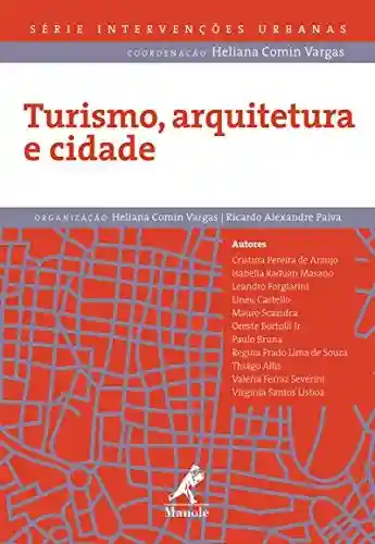 Livro Baixar: Turismo, Arquitetura e Cidade (Série Intervenções Urbanas Livro 1)
