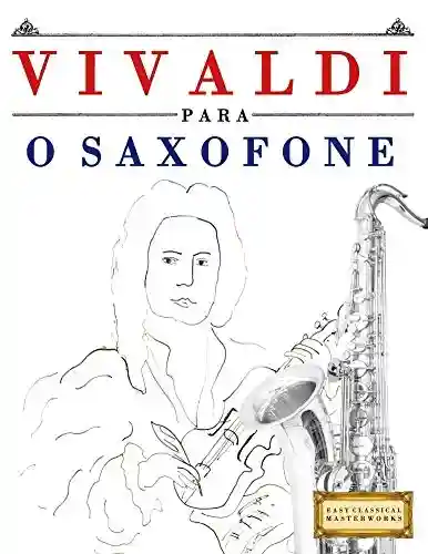 Livro Baixar: Vivaldi para o Saxofone: 10 peças fáciles para o Saxofone livro para principiantes