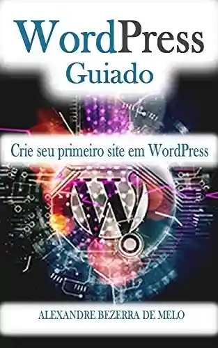 Livro Baixar: WordPress Guiado: Seu primeiro site usando o WordPress