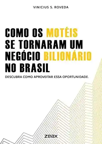 Como Os Motéis Se Tornaram Um Negócio Bilionário No Brasil: Descubra Como Aproveitar Essa Oportunidade - Vinicius Roveda