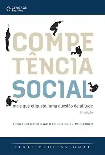 Livro Baixar: Competência social: Mais que etiqueta, uma questão de atitude (Série Profissional)