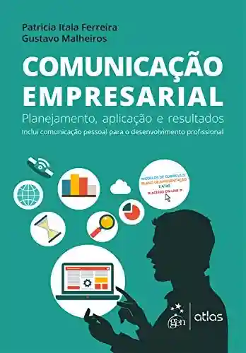 Comunicação Empresarial – Planejamento, Aplicação e Resultados - Patricia Itala Ferreira