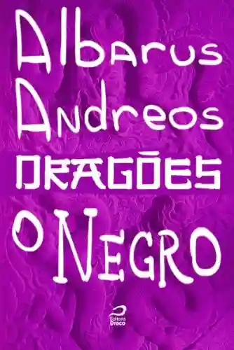 Dragões – O negro - Albarus Andreos