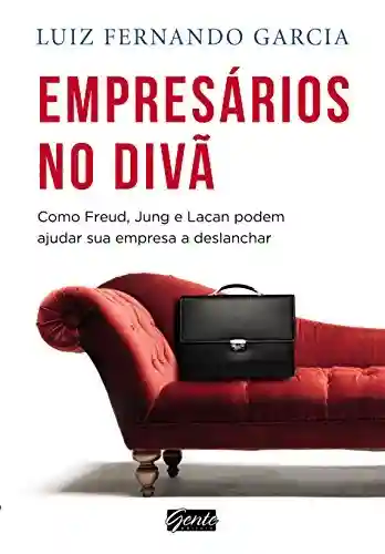 Livro Baixar: Empresa no Diva – Como Freud, Jung e Lacan Podem Ajudar a Sua Empresa Deslanchar: Como Freud, Jung e Lacan podem ajudar sua empresa e deslanchar