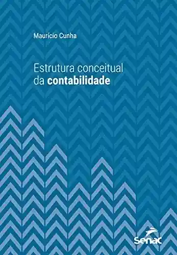 Livro Baixar: Estrutura conceitual da contabilidade (Série Universitária)