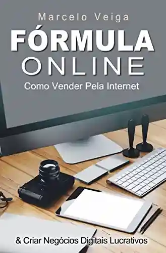 Livro Baixar: FÓRMULA ONLINE: Como Vender Pela Internet & Criar Negócios Digitais Lucrativos (Como Enriquecer Livro 3)