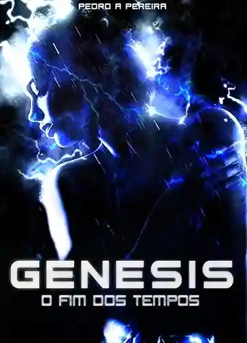 Genesis: O Fim dos Tempos (Confronto dos Deuses Livro 2) - Pedro Alves