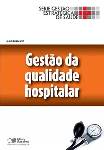GESTÃO DA QUALIDADE HOSPITALAR - HAINO BURMESTER
