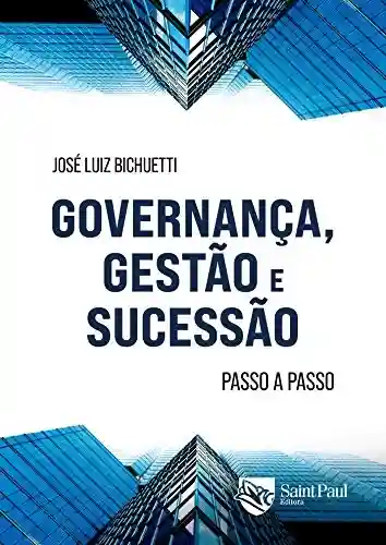 Livro Baixar: Governança, gestão e sucessão: Passo a passo para as boas práticas de governança, gestão e planejamento sucessório