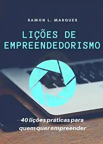 Livro Baixar: Lições de Empreendedorismo: 40 lições práticas para quem quer empreender.