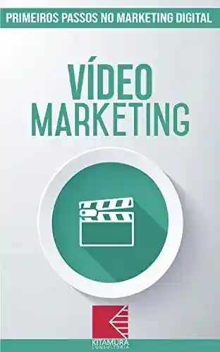 Livro Baixar: Marketing em Vídeo: Turbine E Transforme Seu Negócio Com Técnicas De Marketing Digital (Primeiros Passos no Marketing Digital Livro 11)