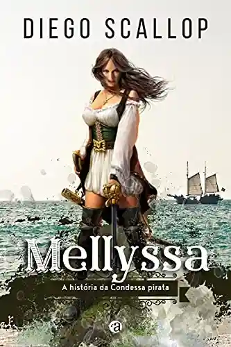 Mellyssa: A história da Condessa Pirata - Diego Scallop