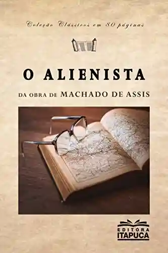 Livro Baixar: O Alienista: Adaptado da obra de Machado de Assis (Clássicos em 80 páginas)